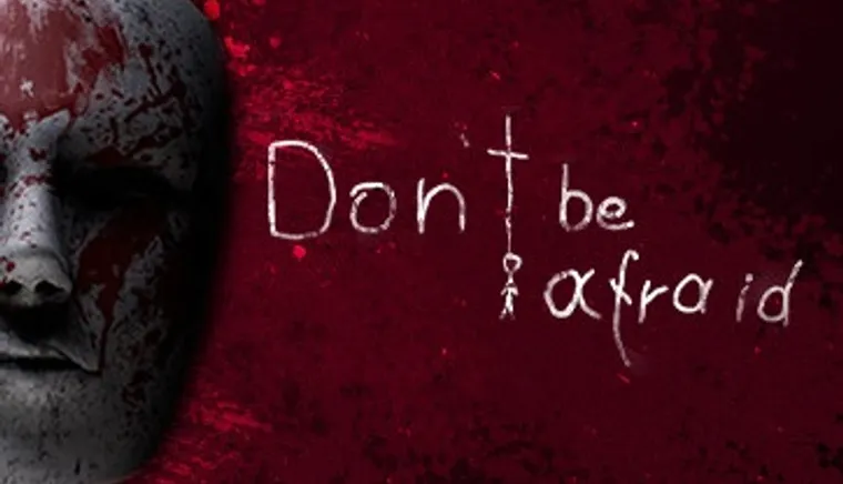Don't Be Afraid