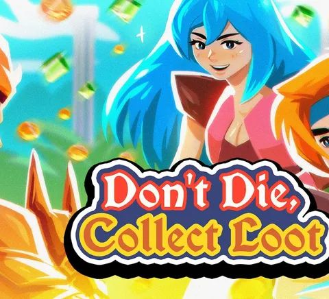 Don't Die, Collect Loot