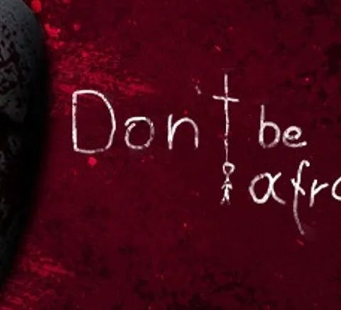 Don't Be Afraid